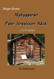 Nybyggaren Pehr Israelsson Käck av Birger Grahn