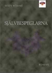 Självbespeglarna av Mats Wärmé