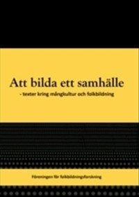 Att bilda ett samhälle : texter kring mångkultur och folkbildning av Lisbeth Eriksson