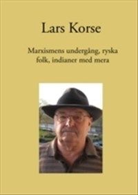 Marxismens undergång, ryska folk, indianer med mera av Lars Korse