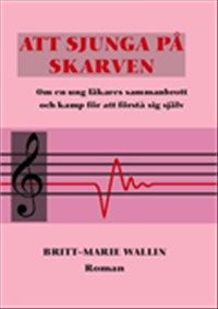 ATT SJUNGA PÅ SKARVEN av Britt-Marie Wallin