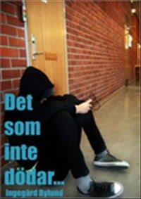 Det som inte dödar... av Ingegärd Bylund