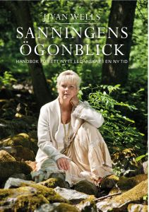Sanningens ögonblick Handbok för ett nytt ledarskap i en ny tid av Jivan Wells