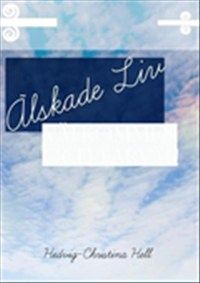 Älskade liv : välkommen och farväl! av Hedvig-Christina Hell