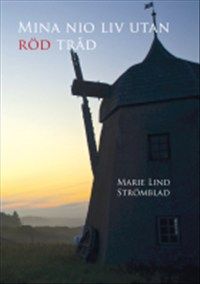 Mina nio liv utan röd tråd av Marie Strömblad