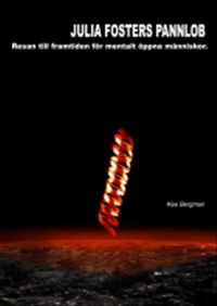 Julia Fosters pannlob : resan till framtiden för mentalt öppna människor av Kee Bergman