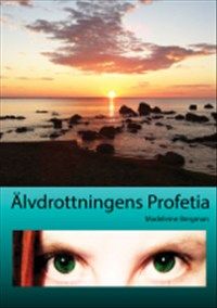 Älvdrottningens profetia av Madeleine Bergman