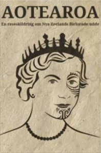 Aotearoa : en reseskildring om Nya Zeelands förlorade udde av Klas Lundström