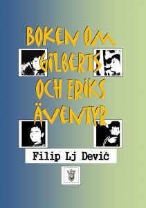 Boken om Gilberts och Eriks äventyr av Filip Lj Dević och Bokhuset Dević