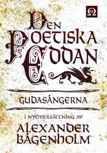 Den Poetiska Eddan - Gudasångerna - i nyöversättning av Alexander Bågenholm