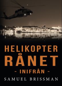 Helikopterrånet : inifrån av Samuel Brissman