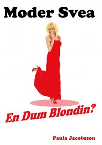 Moder Svea, En Dum Blondin! av Paula Jacobsson
