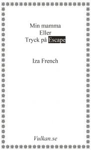 Min mamma eller tryck på Escape av Iza French