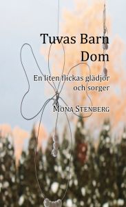 Tuvas Barn Dom, en liten flickas glädjor och sorger av Mona Stenberg