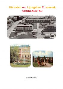 Historien om Ljungsbro En svensk CHOKLADSTAD av Johan Krusell