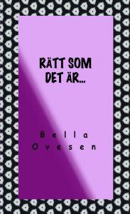 Rätt som det är av Bella Ovesen