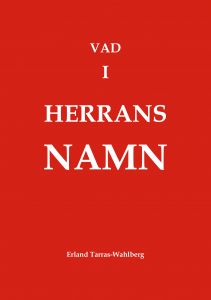 Vad i Herrans Namn av Erland Tarras-Wahlberg