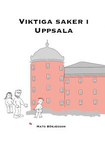 Viktiga saker i Uppsala av Mats Börjesson