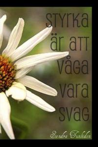 Styrka är att våga vara svag av Sandra Tunliden