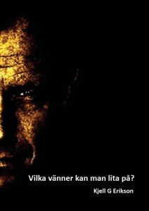 Vilka vänner kan man lita på? av Kjell G Erikson