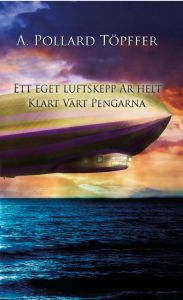 Ett eget luftskepp är helt klart värt pengarna av Anneli Pollard Töpffer