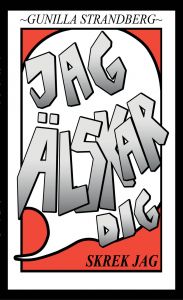 Jag älskar dig skrek jag av Gunilla Strandberg