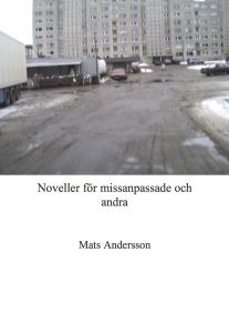 Noveller för missanpassade och andra av Mats Andersson