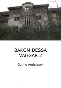 BAKOM DESSA VÄGGAR 2 av Gunno Andersson