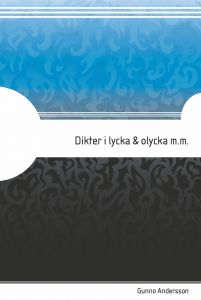 Dikter i lycka & olycka m.m av Gunno Andersson