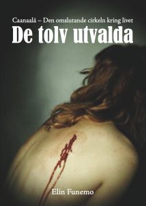 Caanaalá - Den omslutande cirkeln kring livet - De tolv utvalda av Elin Funemo