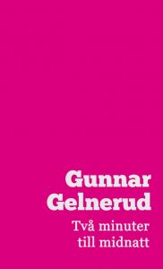 Två minuter till midnatt av Gunnar Gelnerud