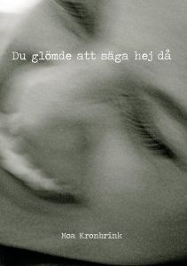 Du glömde att säga hej då av Moa Kronbrink
