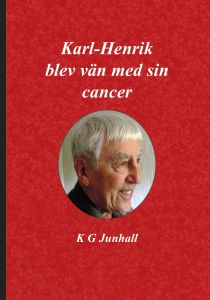 Karl-Henrik blev vän med sin cancer av Karl-Gustaf Junhall