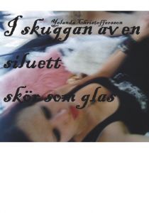 I skuggan av en siluett skör som glas av Yolanda Christoffersson