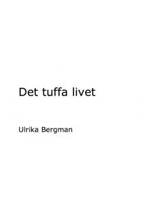 Det tuffa livet av Ulrika Bergman