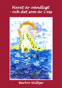 Havet är oändligt - och det som är i oss av Barbro Midbjer