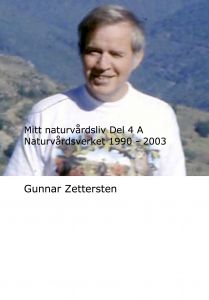 Mitt naturvårdsliv Del 4 A Naturvårdsverket 1990 - 2003 av Gunnar Zettersten
