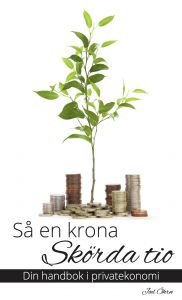 Så en krona, skörda tio – Din handbok i privatekonomi av Joel Öhrn