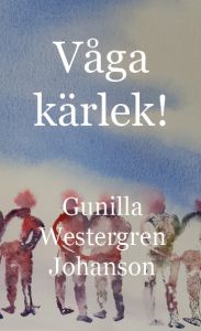 Våga kärlek av Gunilla Westergren Johanson