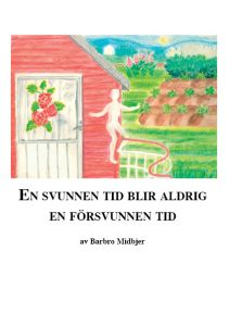 En svunnen tid blir aldrig en försvunnen tid av Barbro Midbjer
