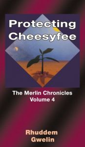 Protecting Cheesyfee - The Merlin Chronicles Volume 4 av Rhuddem Gwelin