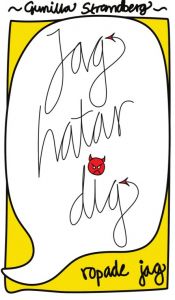 Jag hatar dig, ropade jag av Gunilla  Strandberg