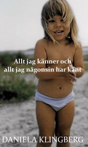 Allt jag känner och allt jag någonsin har känt av Daniela Klingberg