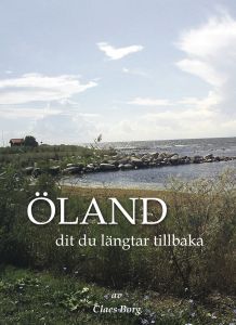 Öland - dit du längtar tillbaka av Claes Borg