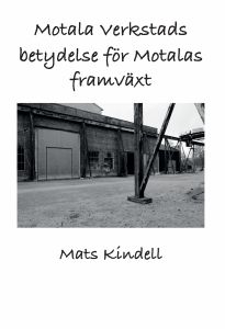 Motala Verkstads betydelse för Motalas framväxt av Mats  Kindell