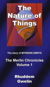 The Nature of Things - the story of Myrddin Emrys - the Merlin Chronicles Volume 1 av Rhuddem Gwelin