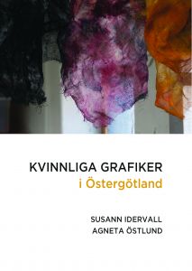 Kvinnliga grafiker i Östergötland av Susanne Idervall & Agneta Östlund