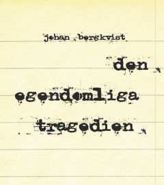 Den egendomliga tragedien av Johan Bergkvist
