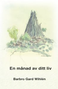 En månad av ditt liv av Barbro Gard Wihlen