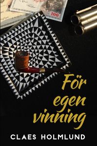 För egen vinning av Claes Holmlund